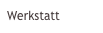 Werkstatt