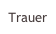 Trauer